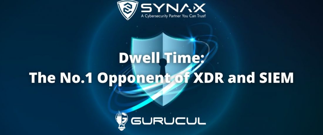 Dwell Time – The No.1 Opponent of XDR and SIEM